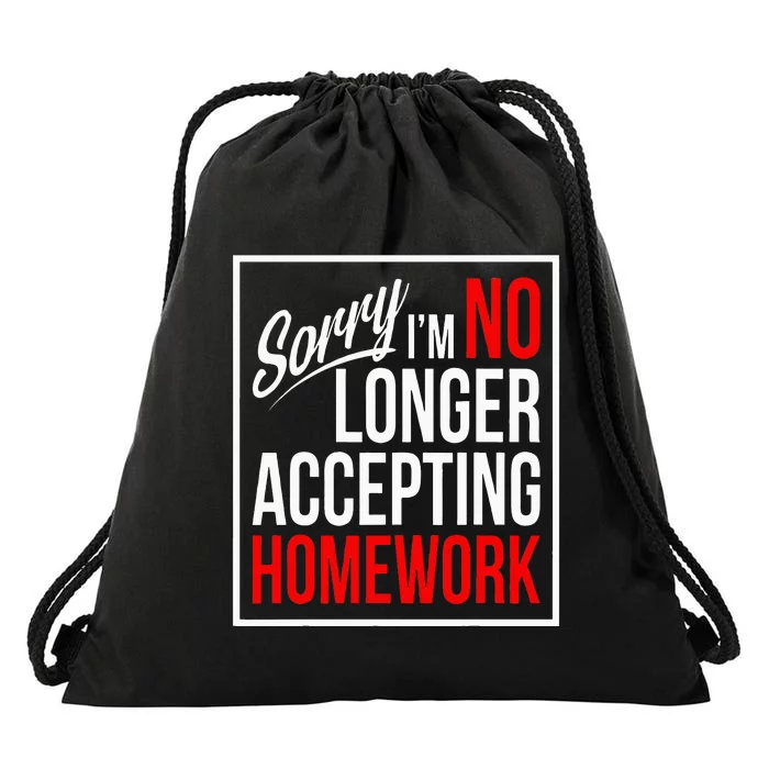 No Longer Accepting Homework Funny School Drawstring Bag