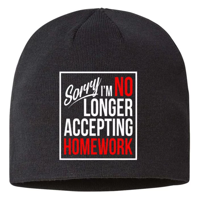 No Longer Accepting Homework Funny School 8 1/2in Sustainable Knit Beanie