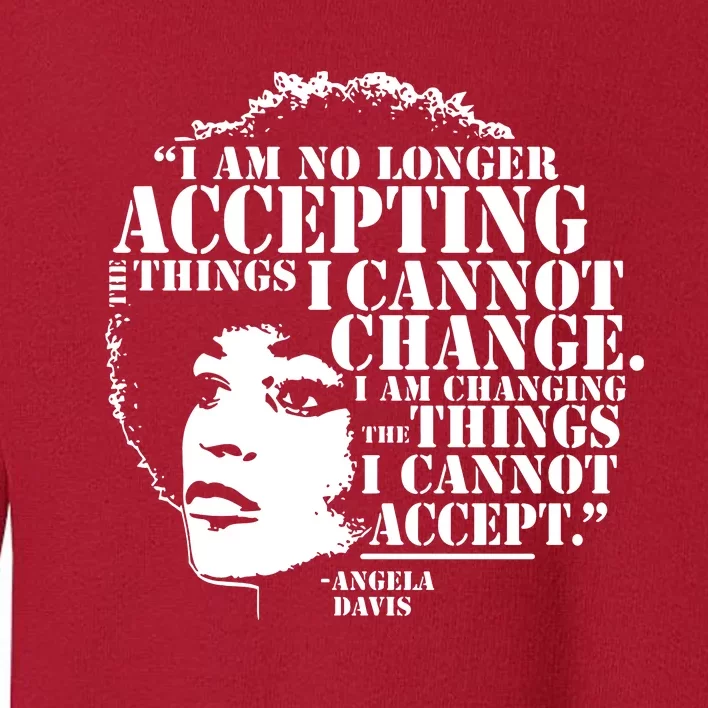 No Longer Accepting Things I Cannot Change Toddler Sweatshirt