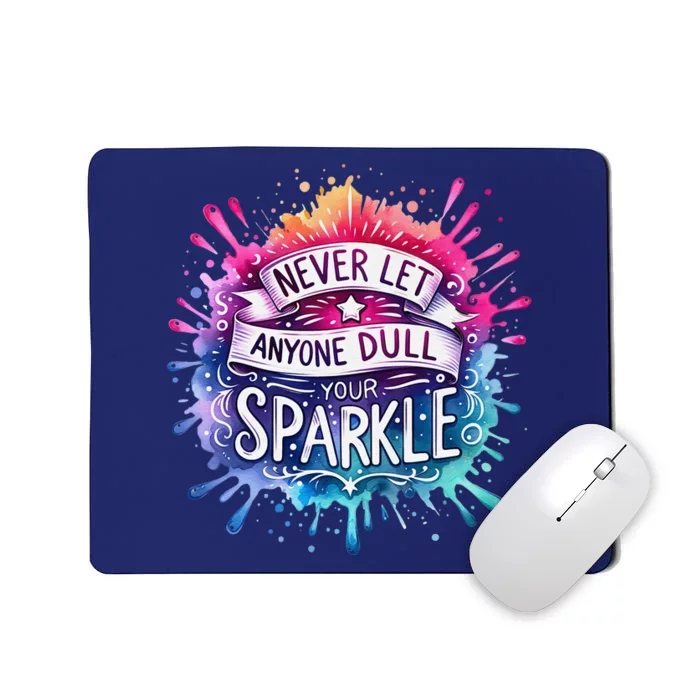 Never Let Anyone Dull Your Sweat Mousepad