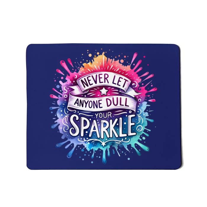 Never Let Anyone Dull Your Sweat Mousepad