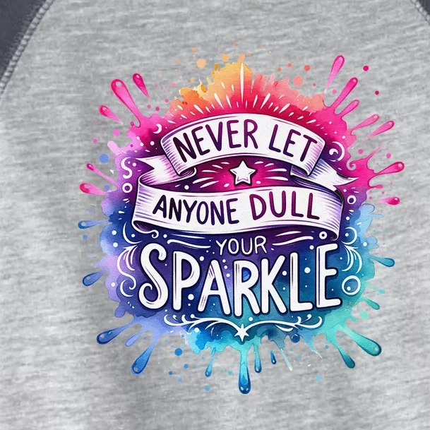 Never Let Anyone Dull Your Sweat Toddler Fine Jersey T-Shirt