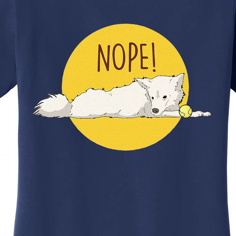 Nope! Lazy American Eskimo Funny American Eskimo Dog Women's T-Shirt