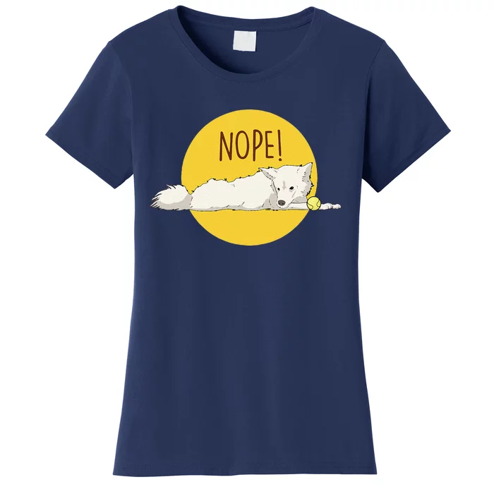 Nope! Lazy American Eskimo Funny American Eskimo Dog Women's T-Shirt