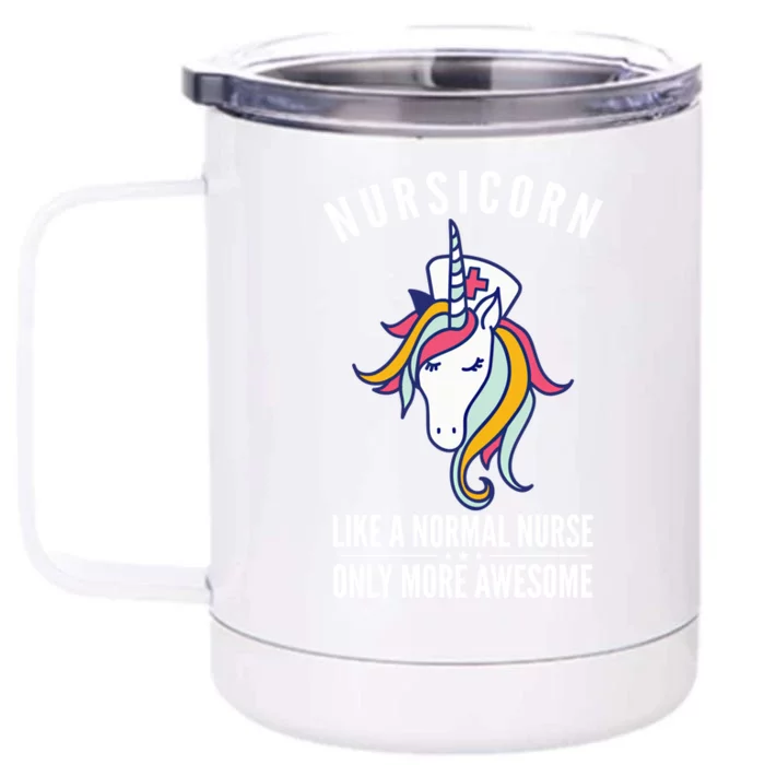 Nursicorn Like A Normal Nurse Cute Nurse Unicorn Gift Front & Back 12oz Stainless Steel Tumbler Cup