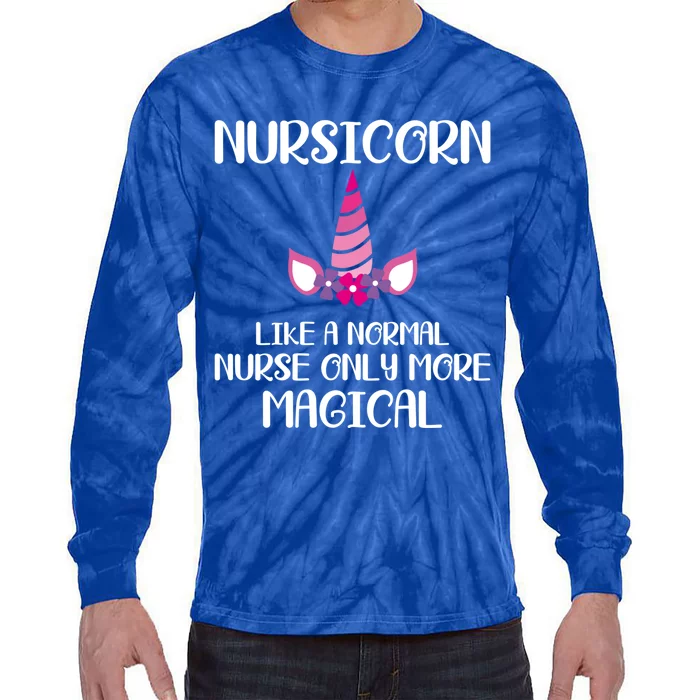 Nursicorn Like A Normal Nurse Only More Magical Gift Tie-Dye Long Sleeve Shirt