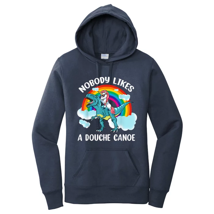 Nobody Likes A Douche Canoe Rainbow Unicorn Riding Dinosaur Women's Pullover Hoodie