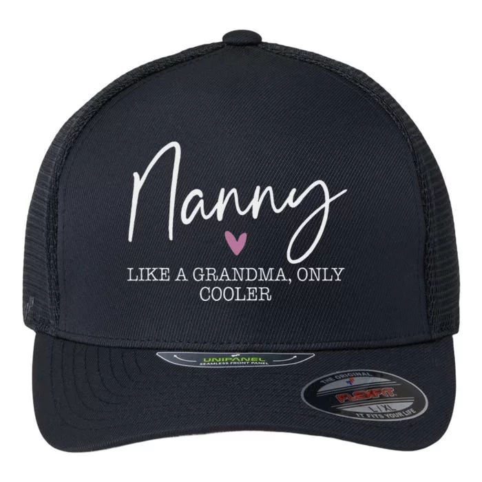 Nanny Like A Grandma Only Cooler Heart MotherS Day Nanny Flexfit Unipanel Trucker Cap