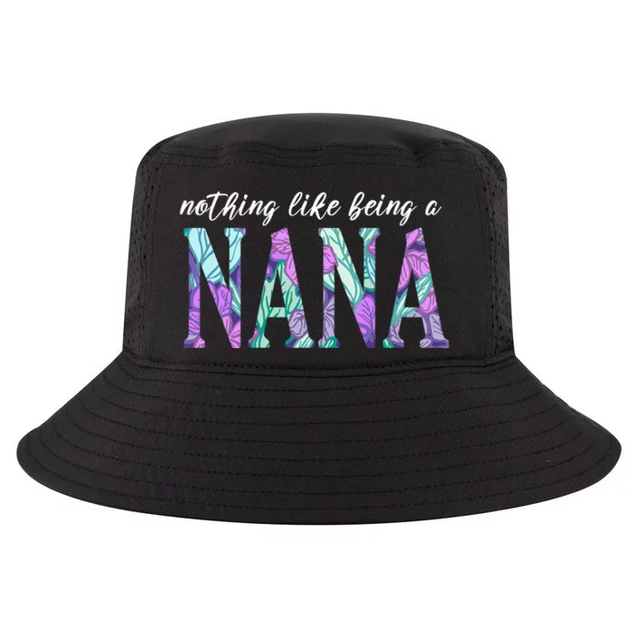 Nothing Like Being A Nana Cute Gift Cool Comfort Performance Bucket Hat