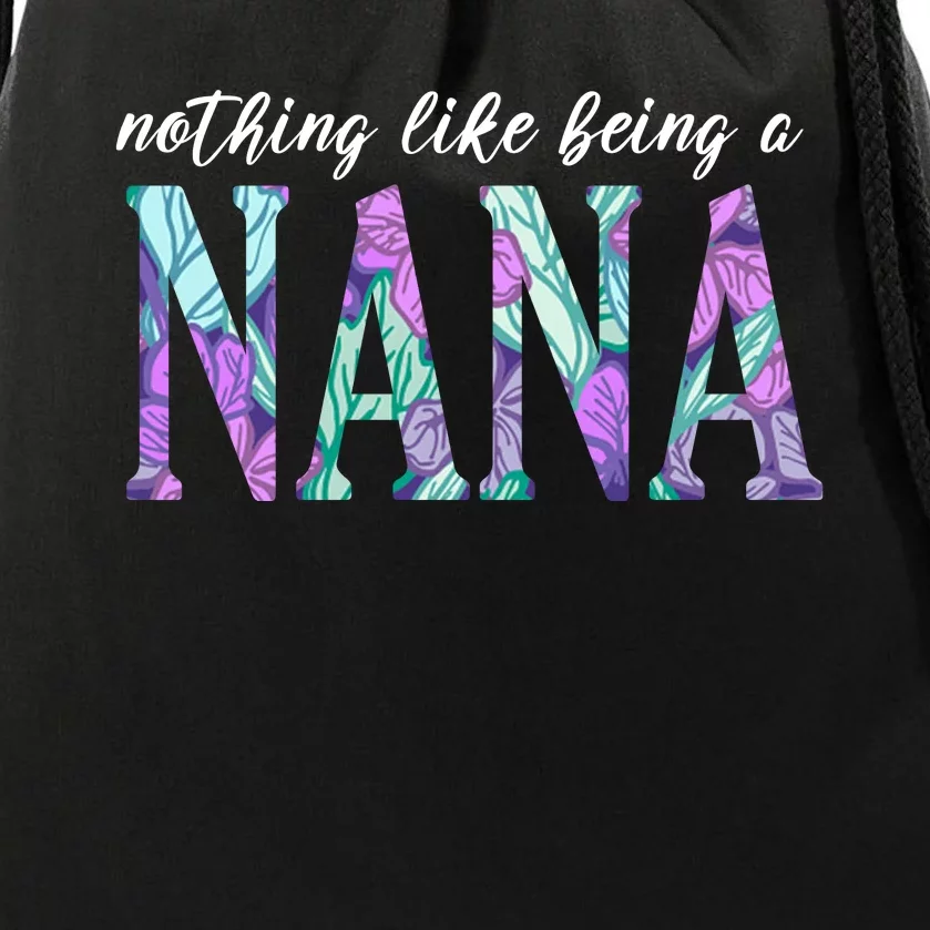 Nothing Like Being A Nana Cute Gift Drawstring Bag