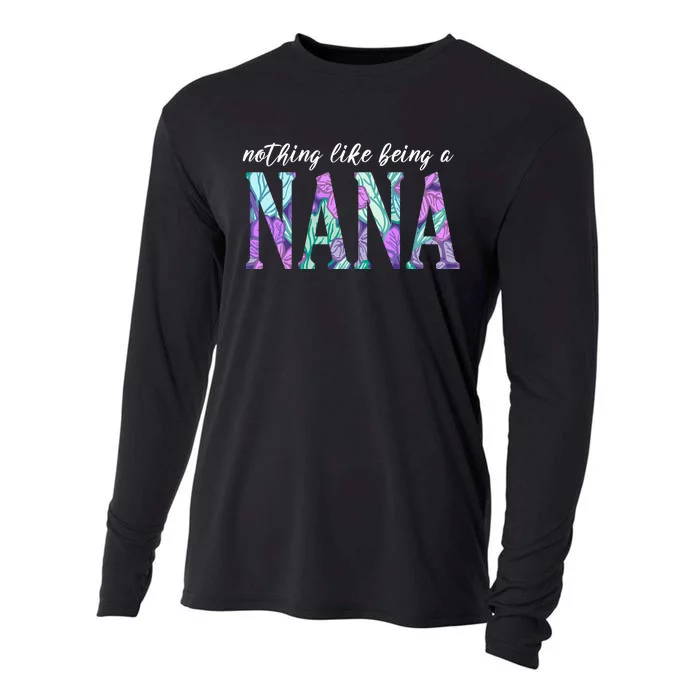 Nothing Like Being A Nana Cute Gift Cooling Performance Long Sleeve Crew