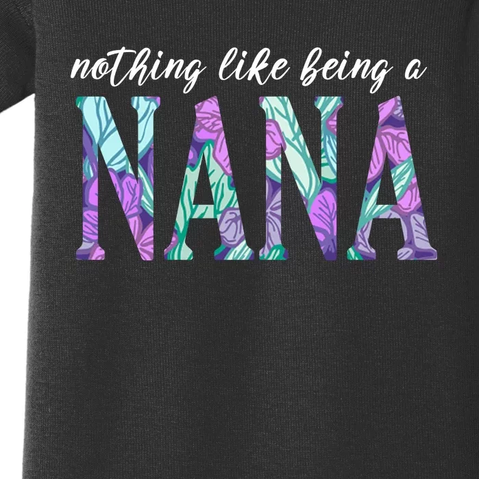 Nothing Like Being A Nana Cute Gift Baby Bodysuit