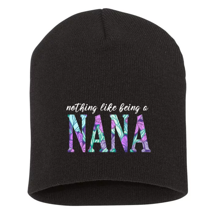 Nothing Like Being A Nana Cute Gift Short Acrylic Beanie