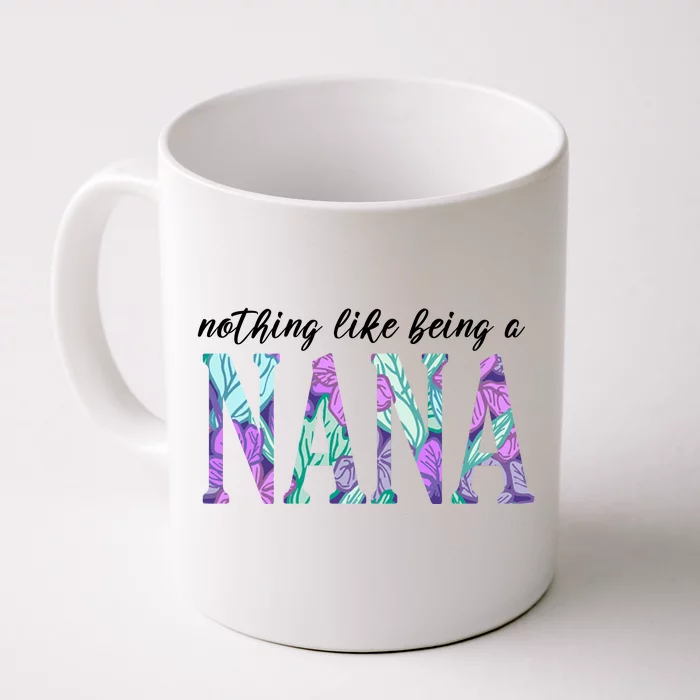 Nothing Like Being A Nana Cute Gift Front & Back Coffee Mug