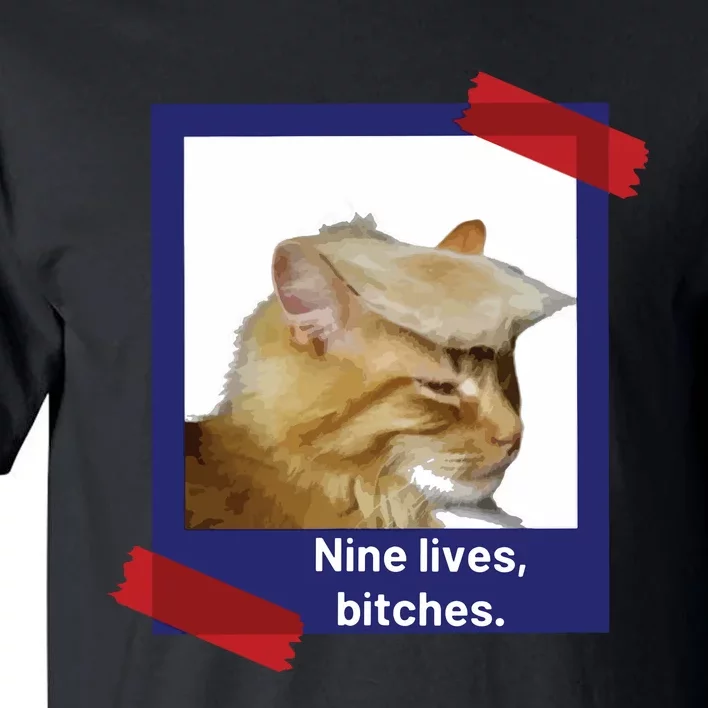 Nine Lives Bitches Funny Trump Cat Tall T-Shirt