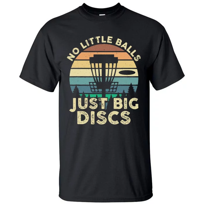 No Little Balls Just Big Discs Funny Disc Golf Tall T-Shirt