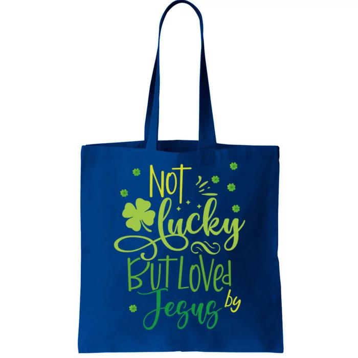 Not Lucky But Loved By Jesus Christ St Patricks Day Gift Tote Bag