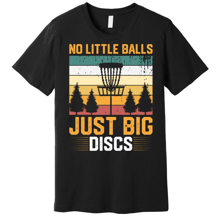 No Little Balls Just Big Vintage Disc Golf Frisbee Golf Premium T-Shirt