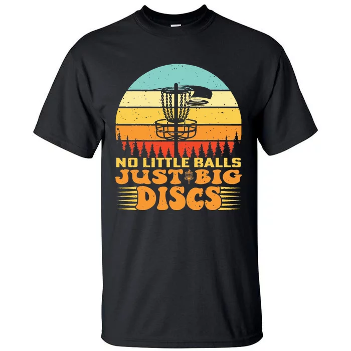 No Little Balls Just Big Discs Funny Disc Golfer Tall T-Shirt