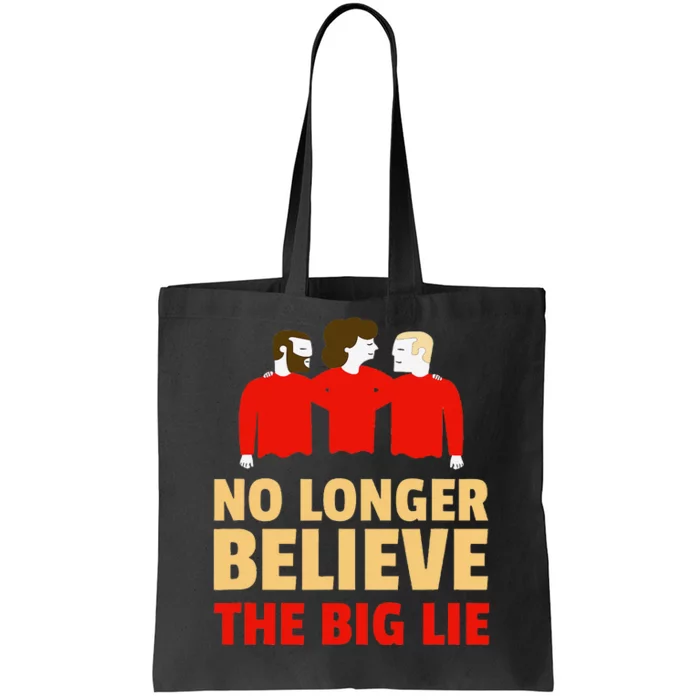 No Longer Believe The Big Lie Tote Bag