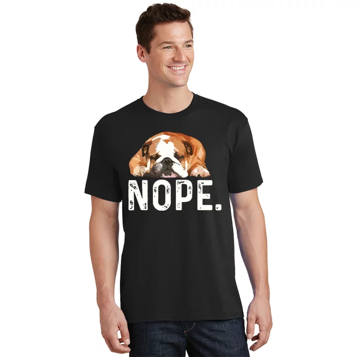 Nope Lazy Bulldog Dog Lover Gift T-Shirt