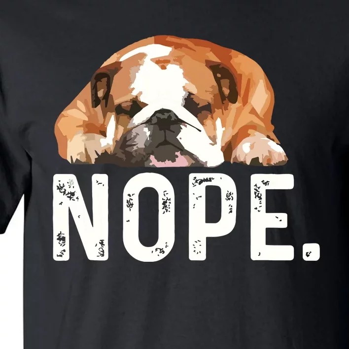 Nope Lazy Bulldog Dog Lover Gift Tall T-Shirt