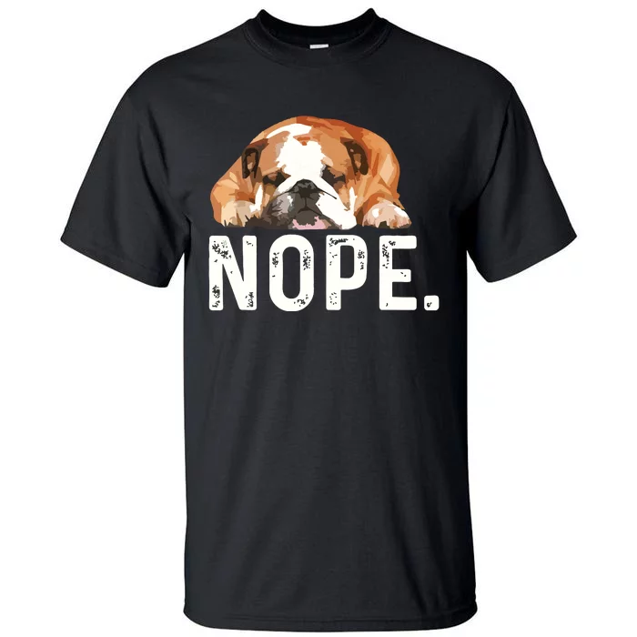 Nope Lazy Bulldog Dog Lover Gift Tall T-Shirt