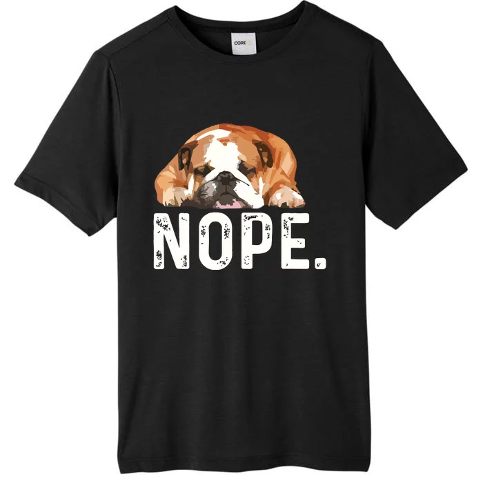 Nope Lazy Bulldog Dog Lover Gift ChromaSoft Performance T-Shirt