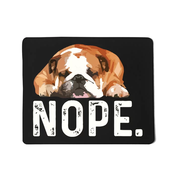 Nope Lazy Bulldog Dog Lover Gift Mousepad