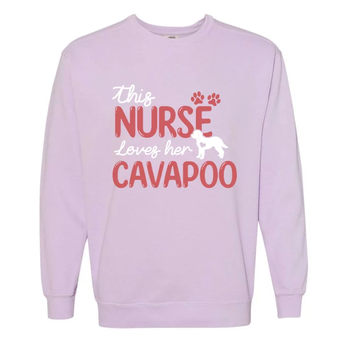 Nurse Loves Cavapoo Dog Pet Lover Funny Gift For Mom Nurse Cool Gift Garment-Dyed Sweatshirt