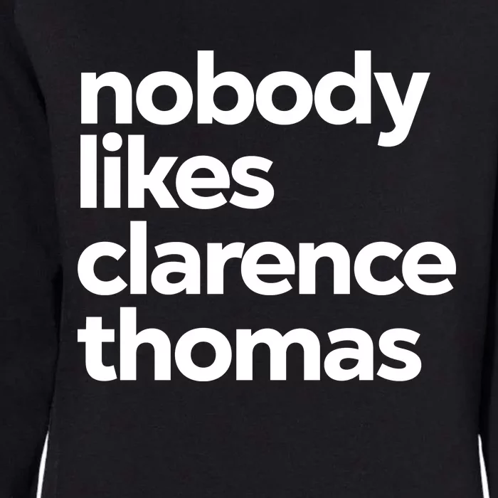 Nobody Likes Clarence Thomas Pro Choice Womens California Wash Sweatshirt