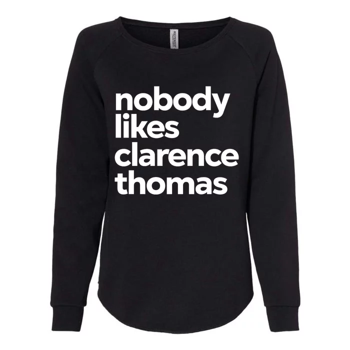 Nobody Likes Clarence Thomas Pro Choice Womens California Wash Sweatshirt