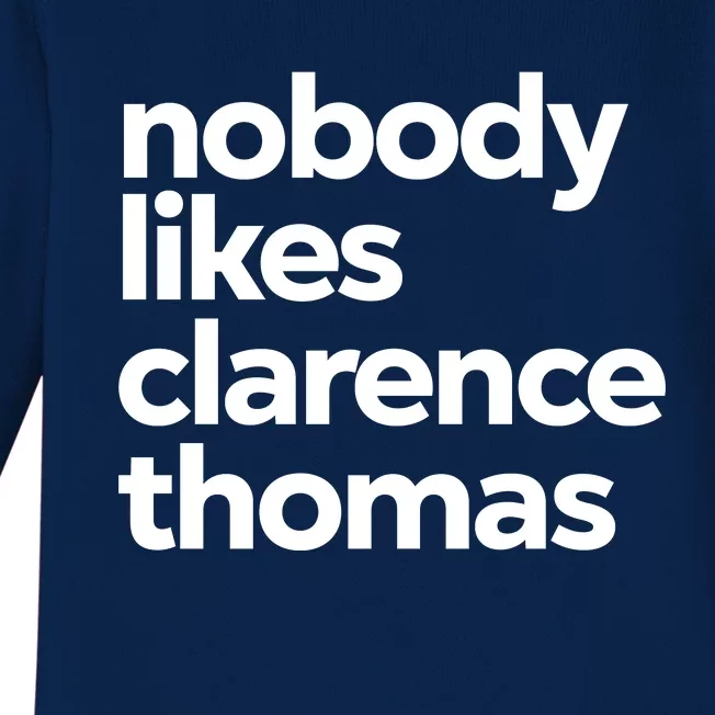 Nobody Likes Clarence Thomas Pro Choice Baby Long Sleeve Bodysuit