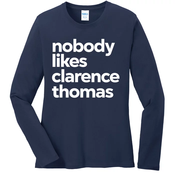 Nobody Likes Clarence Thomas Pro Choice Ladies Long Sleeve Shirt