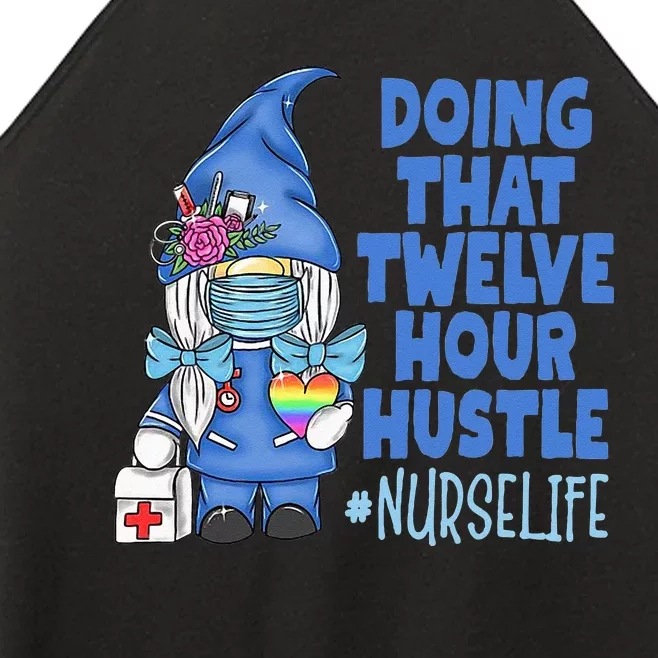 NURSE Life Doing That Twelve Hour Hustle Gnome Nurse Women’s Perfect Tri Rocker Tank