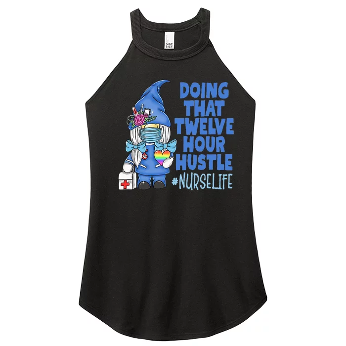 NURSE Life Doing That Twelve Hour Hustle Gnome Nurse Women’s Perfect Tri Rocker Tank