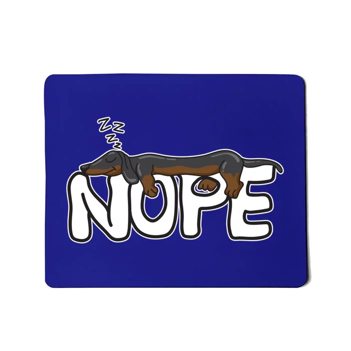 Nope Lazy Dachshund Dog Lover Great Gift Mousepad