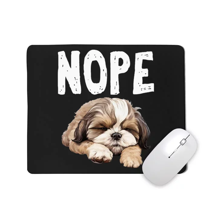 Nope Lazy Dog Funny Shih Tzu Mousepad