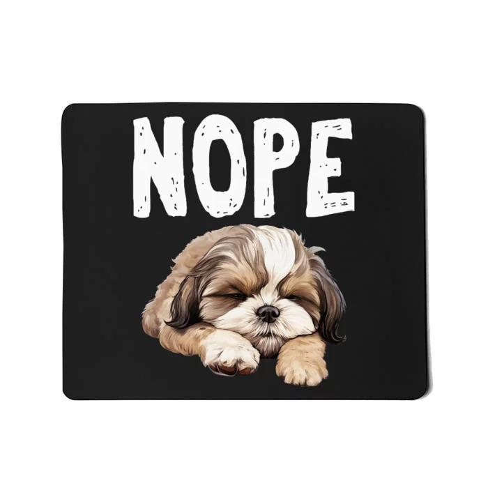 Nope Lazy Dog Funny Shih Tzu Mousepad