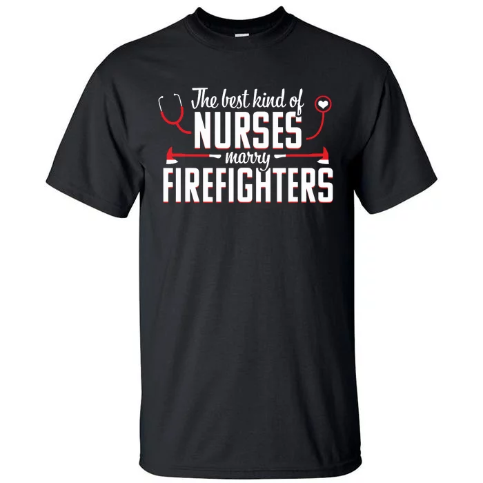 Nurse Life Fire Wife Funny Best Firefighter Nursing Tall T-Shirt