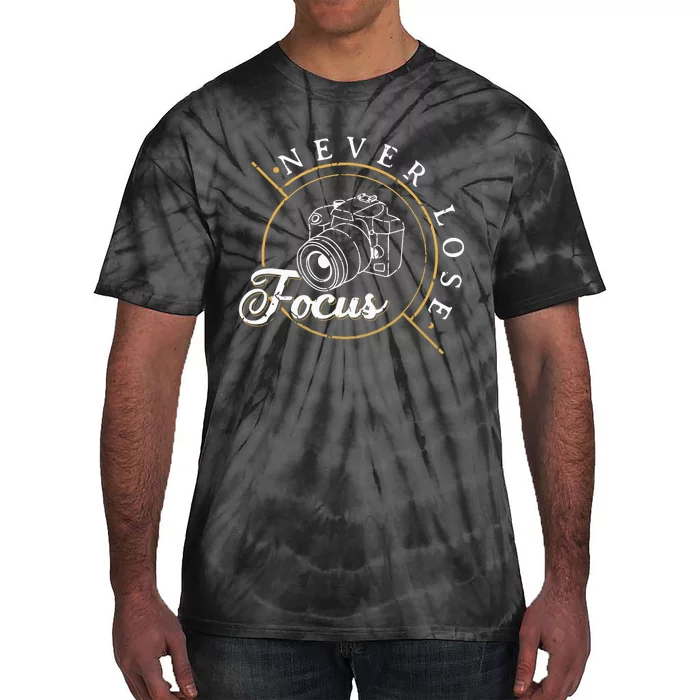 Never Lose Focus Photographer Camera Photo Lense Tie-Dye T-Shirt