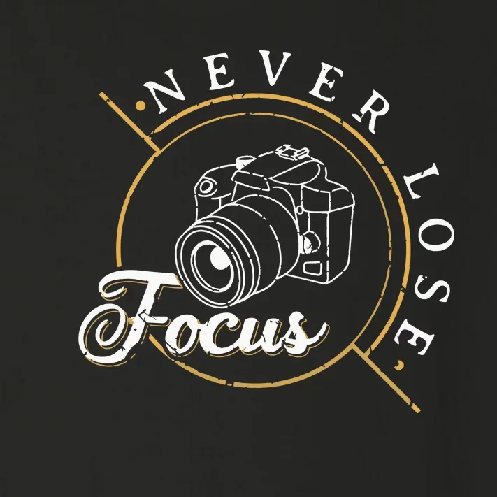 Never Lose Focus Photographer Camera Photo Lense Toddler Long Sleeve Shirt