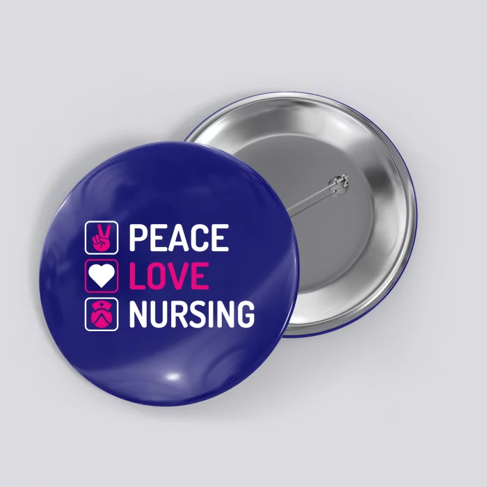 Nurse Lovers Funny Funny Gift Peace Love Nursing Cool Gift Button