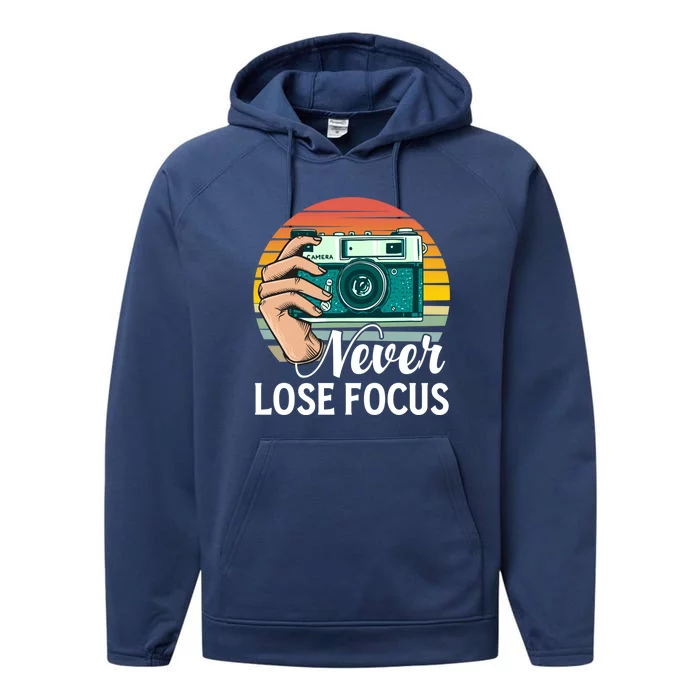 Never Lose Focus Photography Camera Lover Funny Photographer Gift Performance Fleece Hoodie