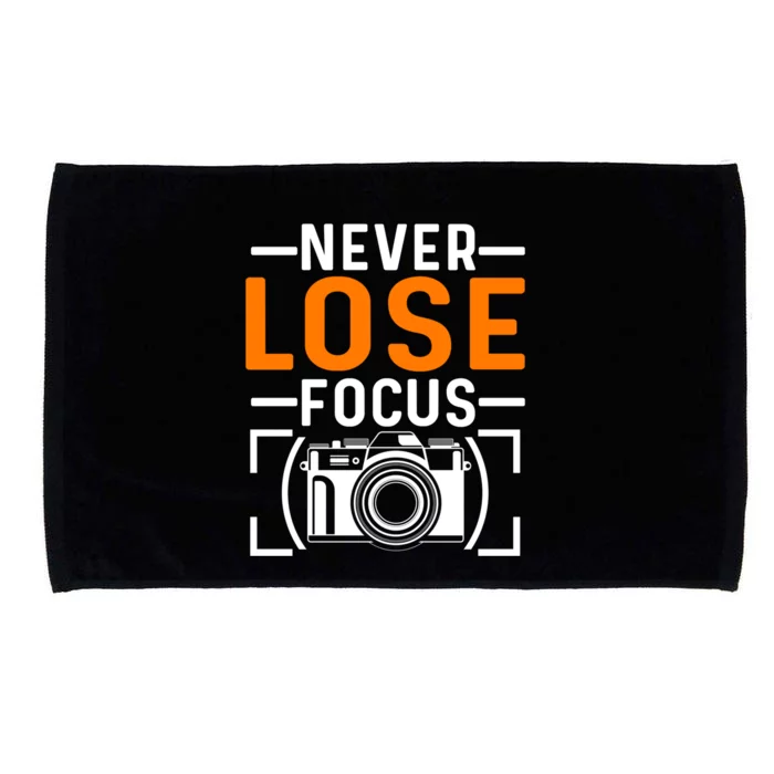 Never Lose Focus Photography Camera Lover Funny Photographer Gift Microfiber Hand Towel