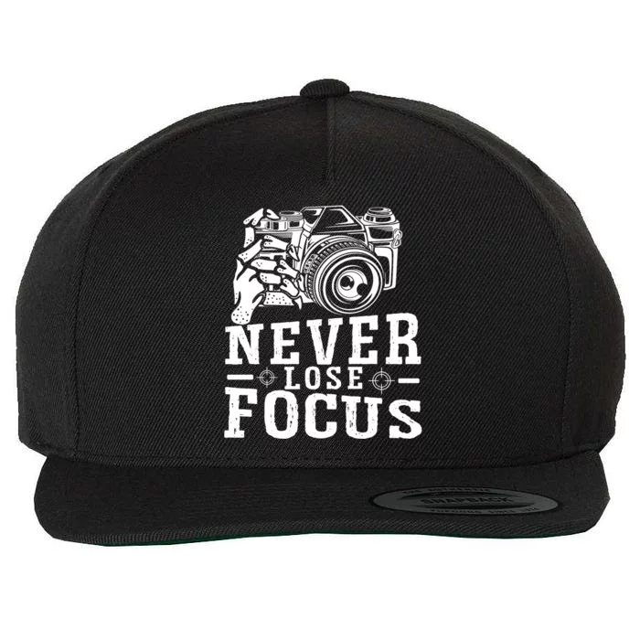 Never Lose Focus Photography Camera Lover Funny Photographer Gift Wool Snapback Cap