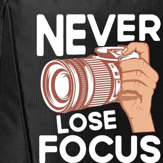 Never Lose Focus Photography Camera Lover Funny Photographer Gift City Backpack