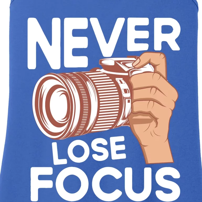 Never Lose Focus Photography Camera Lover Funny Photographer Gift Ladies Essential Tank