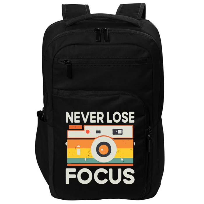 Never Lose Focus Photography Camera Lover Funny Photographer Cool Gift Impact Tech Backpack