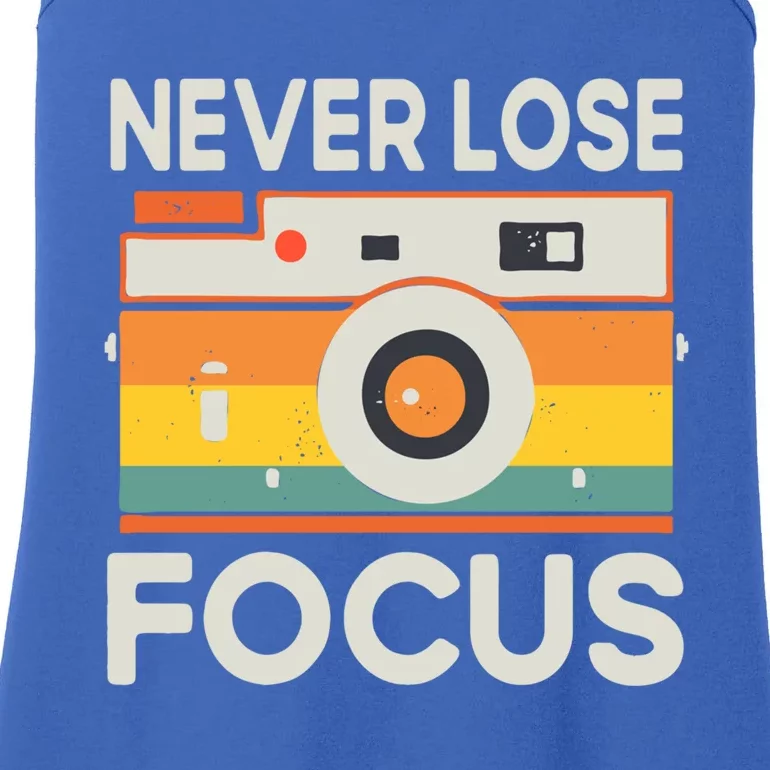 Never Lose Focus Photography Camera Lover Funny Photographer Cool Gift Ladies Essential Tank